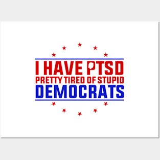 I Have PTSD Pretty Tired Of Stupid Democrats Trump 2024 Posters and Art